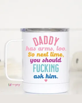 Daddy Has Arms Too Travel Mug