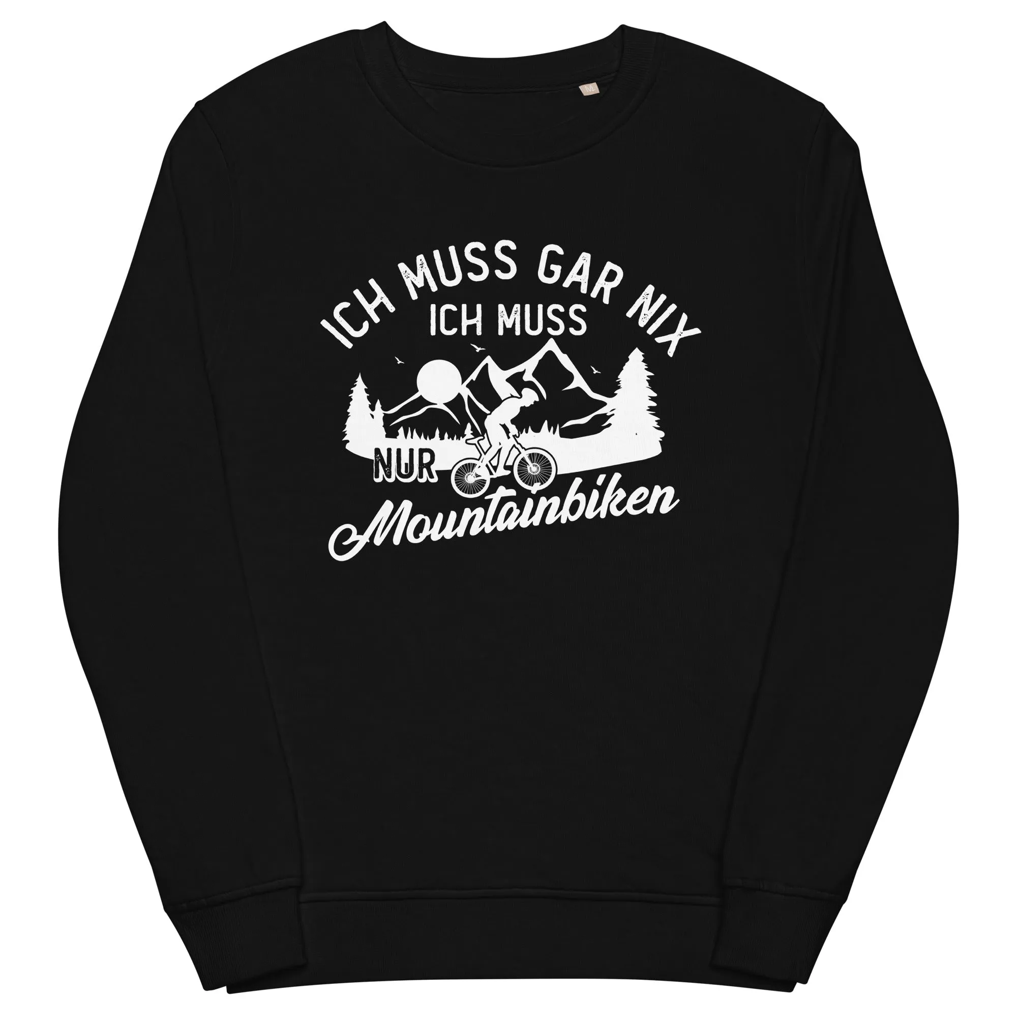 Ich muss gar nix, ich muss nur mountainbiken - (M) - Unisex Premium Organic Sweatshirt